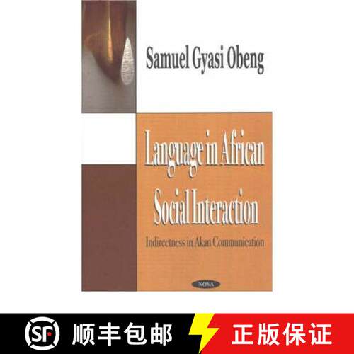 【3-4周达】Language in African Social Interaction: Indirectness in Akan Communication [9781590337837]