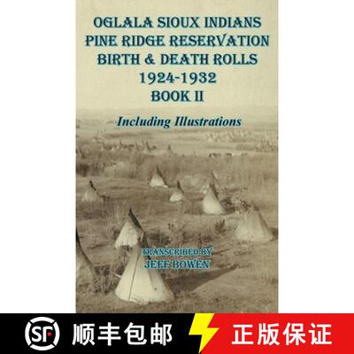 【3-4周达】Oglala Sioux Indians Pine Ridge Reservation  Birth and Death Rolls 1924-1932       Book II [9781649681188]