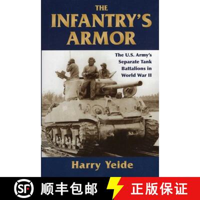 【3-4周达】The Infantry's Armor: The U.S. Army's Separate Tank Battalions in World War II [9780811705950]