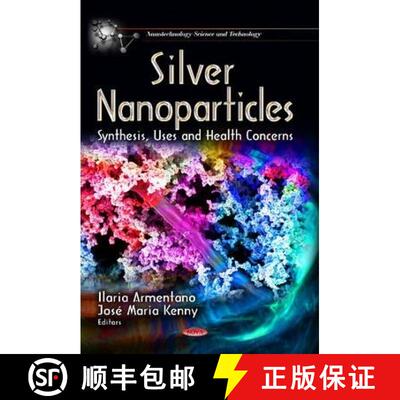 【3-4周达】Silver Nanoparticles: Synthesis, Uses and Health Concerns [9781628084023]