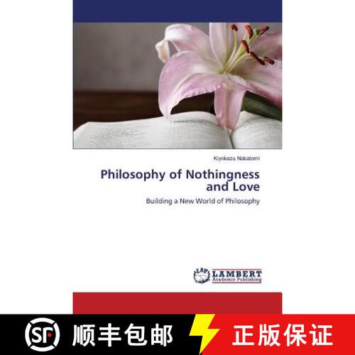 【3-4周达】Philosophy of Nothingness and Love: Building a New World of Philosophy (Aufl.) [9783659824586]