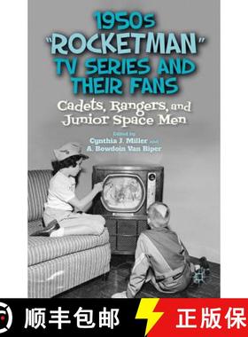 【3-4周达】1950s “Rocketman” TV Series and Their Fans: Cadets, Rangers, and Junior Space Men [9780230377318]