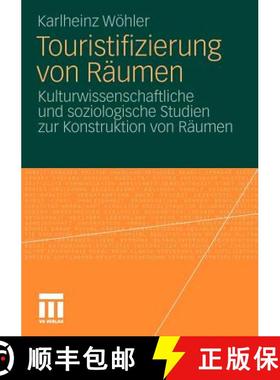【3-4周达】Touristifizierung von Räumen : Kulturwissenschaftliche und soziologische Studien zur Kons... [9783531175393]
