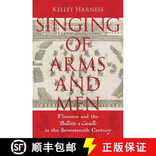 【3-4周达】精装 Singing of Arms and Men: Florence and the Balletto a Cavallo in the Seventeenth Century [9780197761595]