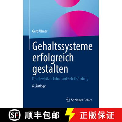 【3-4周达】精装 Gehaltssysteme erfolgreich gestalten: IT-unterstützte Lohn- und Gehaltsfindung (6., ... [9783662661086]