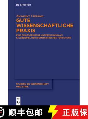 预订 Gute Wissenschaftliche PRAXIS: Eine Philosophische Untersuchung Am Fallbeispiel Der Biomedizinis... [9783110701586]