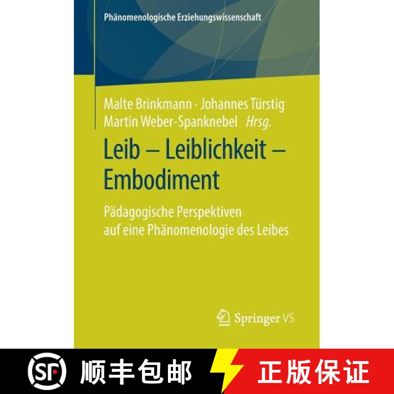 【3-4周达】Leib - Leiblichkeit - Embodiment : Pädagogische Perspektiven auf eine Phänomenologie des... [9783658255169]