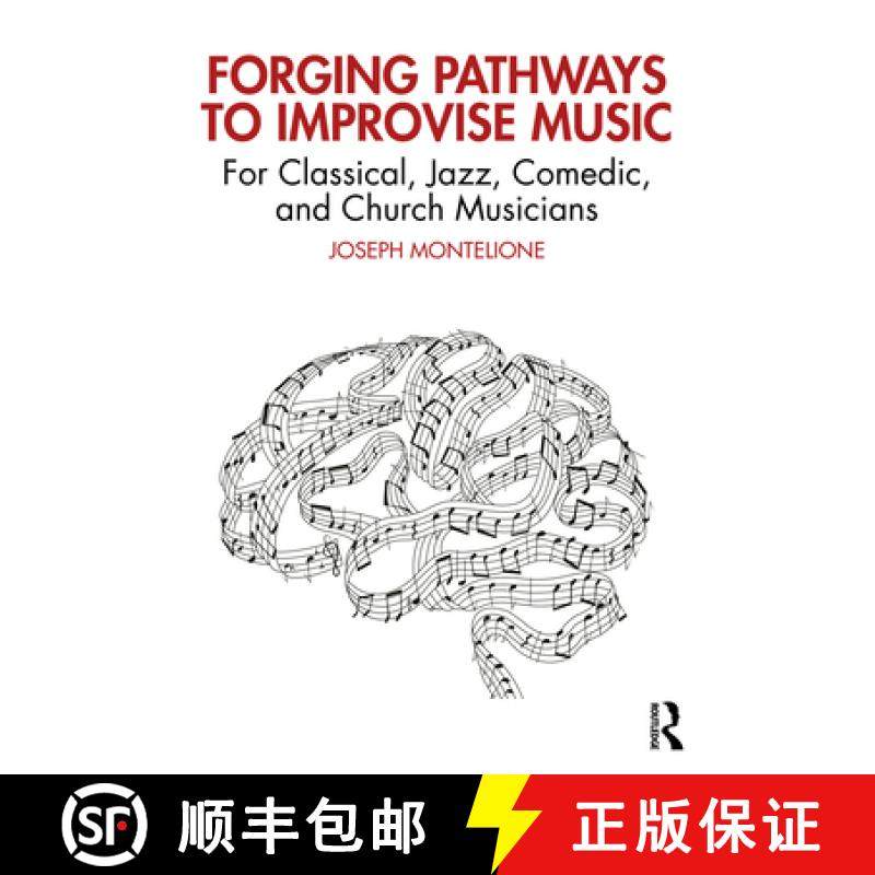【3-4周达】Forging Pathways to Improvise Music: For Classical, Jazz, Comedic, and Church Musicians [9781032377735]