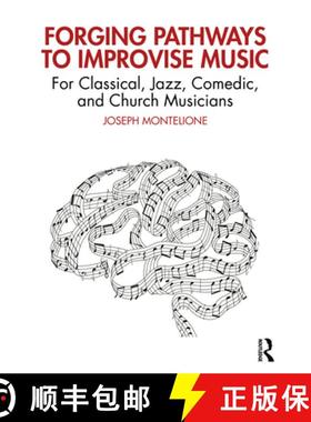 【3-4周达】Forging Pathways to Improvise Music: For Classical, Jazz, Comedic, and Church Musicians [9781032377735]