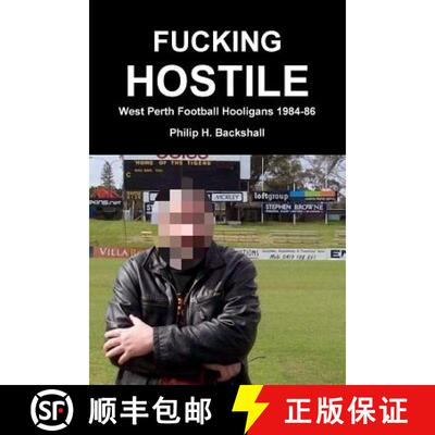 【3-4周达】Fucking Hostile: West Perth Football Hooligans 1984-86 [9780244980634]