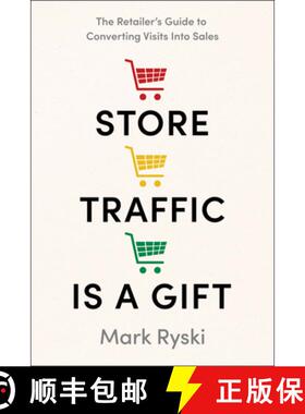 【3-4周达】Store Traffic Is a Gift: The Retailer's Guide to Converting Visits Into Sales [9798886453768]