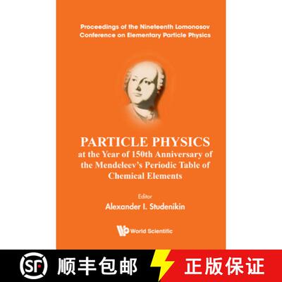 【3-4周达】精装 Particle Physics At The Year Of 150th Anniversary Of The Mendeleev's Periodic Table O... [9789811233906]