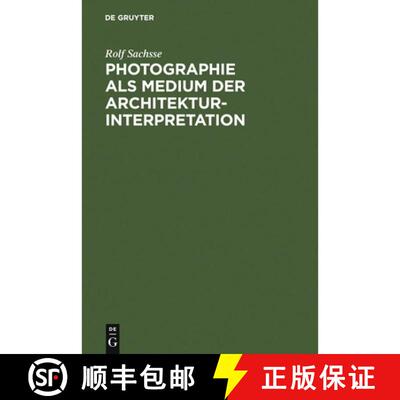 【3-4周达】精装 Photographie als Medium der Architekturinterpretation : Studien zur Geschichte der de... [9783598105647]