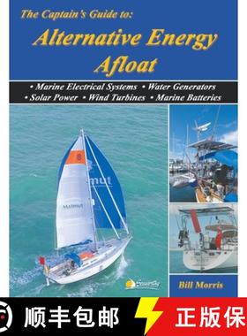 【3-4周达】The Captain's Guide to Alternative Energy Afloat: Marine Electrical Systems, Water Generat... [9781948494243]