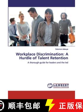 预订 Workplace Discrimination: A Hurdle of Talent Retention [9786200301321]