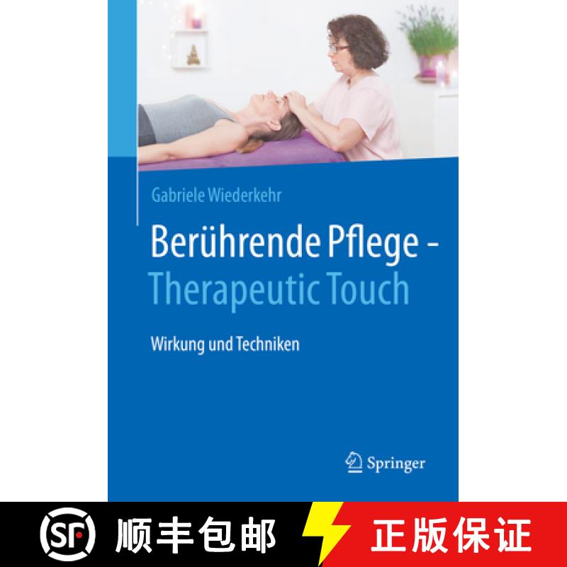 【3-4周达】Berührende Pflege - Therapeutic Touch: Grundlagen Und Praktische Anwendung in Der Pflege [9783662619872]
