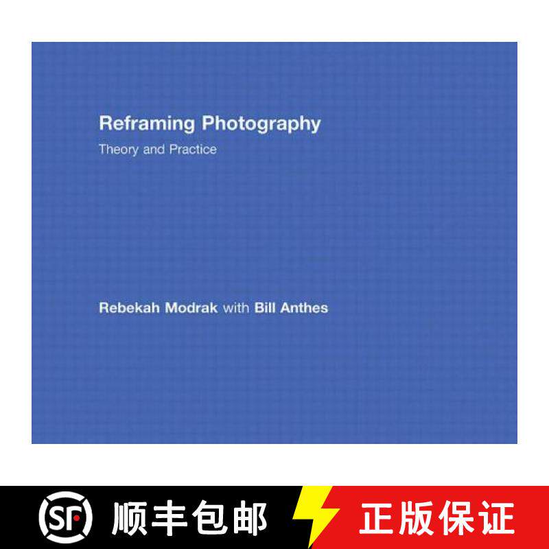【3-4周达】Reframing Photography: Theory and Practice [9780415779197]