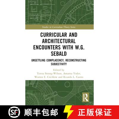 【3-4周达】Curricular and Architectural Encounters with W.G. Sebald: Unsettling Complacency, Reconstr... [9781032299730]