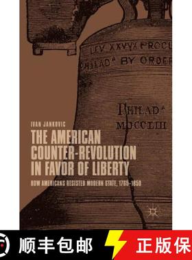 【3-4周达】The American Counter-Revolution in Favor of Liberty : How Americans Resisted Modern State,... [9783030037321]