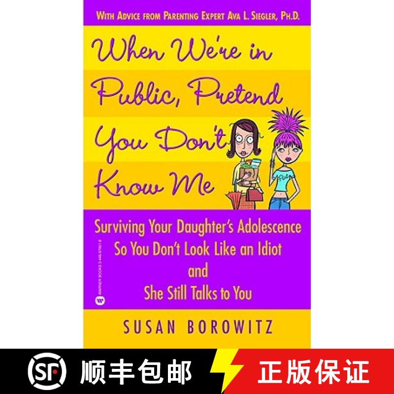 【3-4周达】When We're in Public, Pretend You Don't Know Me: Surviving Your Daughter's Adolescence So ... [9780446679510]