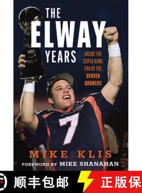 预订 The Elway Years: The Man Who Lifted the Denver Broncos to Prominence [9781637276341]