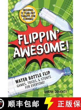 【3-4周达】Flippin' Awesome: Water Bottle Flip Games, Tricks and Stunts for Everyone! (Skyhorse Kids)... [9781631581694]