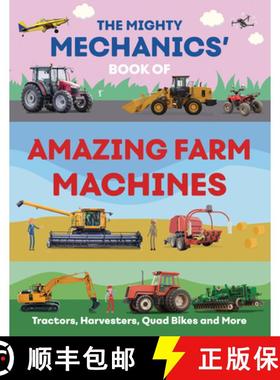 【3-4周达】The Mighty Mechanics' Guide to Amazing Farm Machines: Tractors, Harvesters, Quad Bikes, an... [9781835690956]