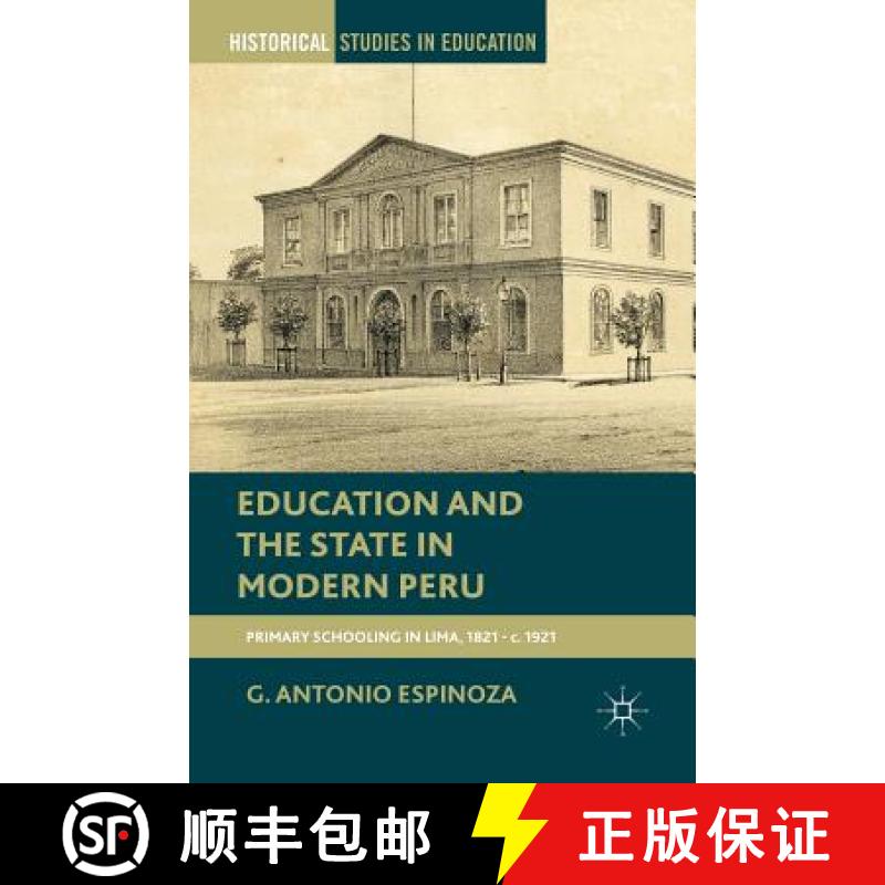 【2-3周达】Education and the State in Modern Peru : Primary Schooling in Lima, 1821-c. 1921 [9781349464043]