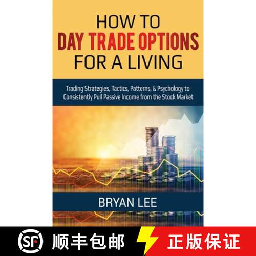 【3-4周达】How to Day Trade Options for a Living: Trading Strategies, Tactics, Patterns, & Psychology... [9781087863955]