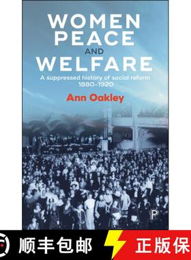 【2-3周达】Women, Peace and Welfare: A Suppressed History of Social Reform, 1880-1920 [9781447332626]