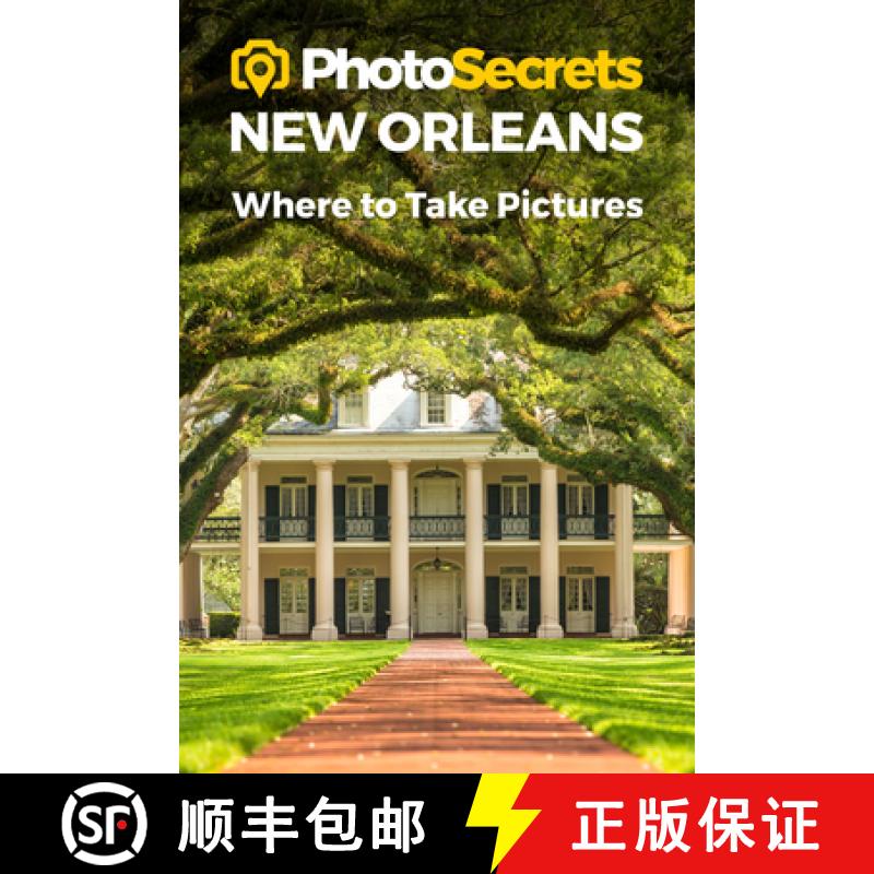 【3-4周达】PhotoSecrets New Orleans : Where to Take Pictures: A Photographer's Guide to the Best Phot... [9781930495586]