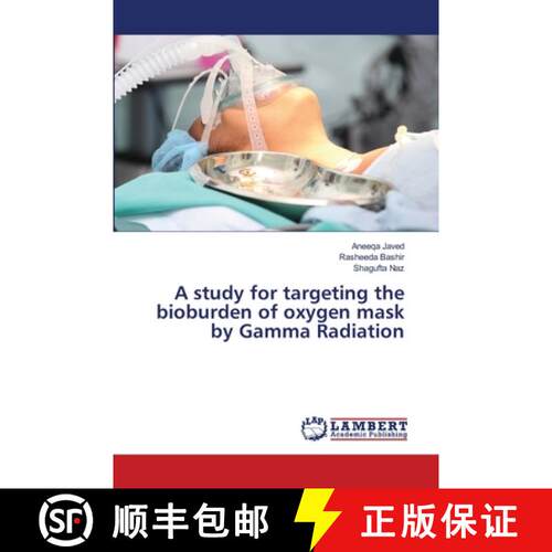 预订 A study for targeting the bioburden of oxygen mask by Gamma Radiation [9783659777936]