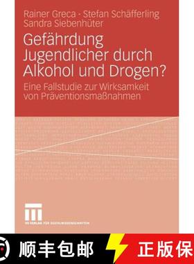 【3-4周达】Gefährdung Jugendlicher Durch Alkohol Und Drogen?: Eine Fallstudie Zur Wirksamkeit Von Pr... [9783531160634]