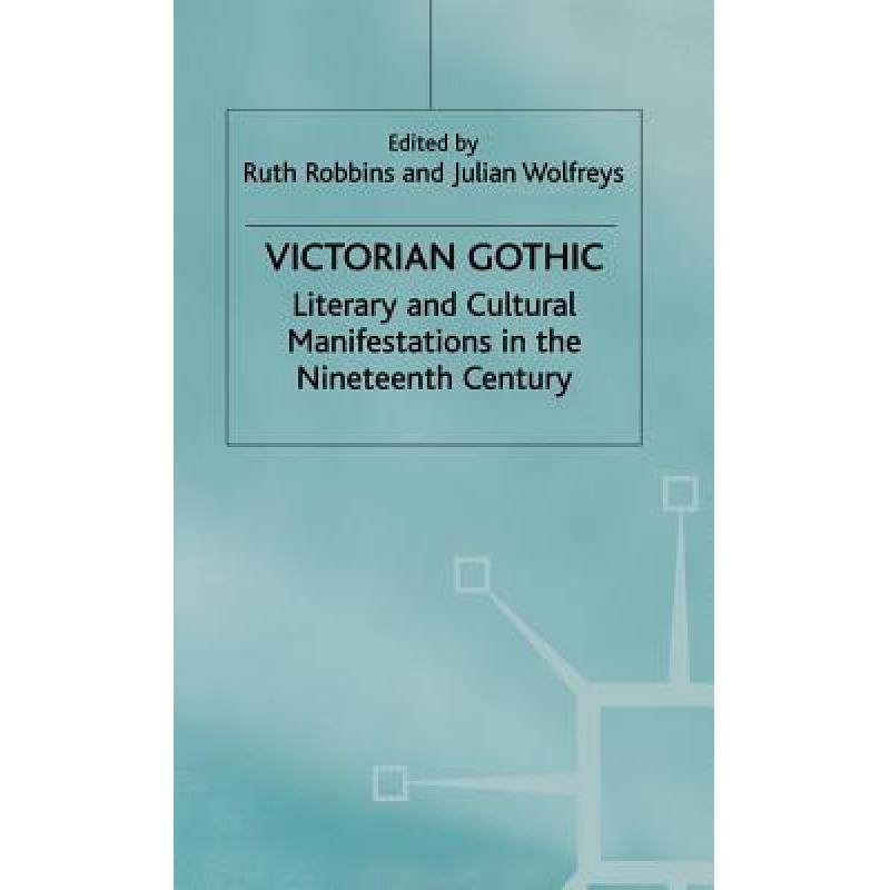 预订 Victorian Gothic Literary and Cultural Manifestations in the