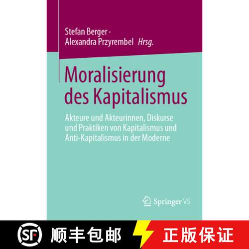 【3-4周达】精装 Moralisierung des Kapitalismus: Akteure und Akteurinnen, Diskurse und Praktiken von K... [9783031512698]