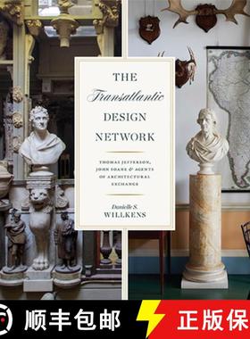 预订 The Transatlantic Design Network: Thomas Jefferson, John Soane, and Agents of Architectural Exch... [9780813951546]