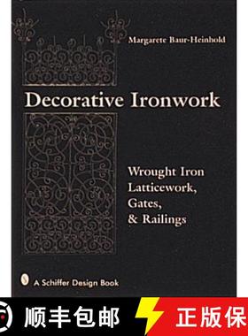 【3-4周达】Decorative Ironwork: Wrought Iron Gratings, Gates and Railings: Wrought Iron Gratings, Gat... [9780764301537]