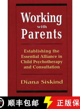 预订 Working with Parents : Establishing the Essential Alliance in Child Psychotherapy and Consultation [9780765700605]