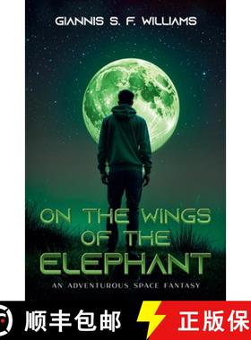 【3-4周达】On the Wings of the Elephant: An Adventurous Space Fantasy [9798230860938]