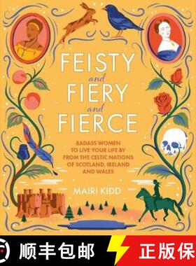 【3-4周达】Feisty and Fiery and Fierce: Badass Women to Live Your Life by from the Celtic Nations of ... [9781785303081]