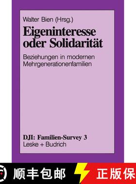 【3-4周达】Eigeninteresse oder Solidarität : Beziehungen in modernen Mehrgenerationenfamilien [9783322994523]