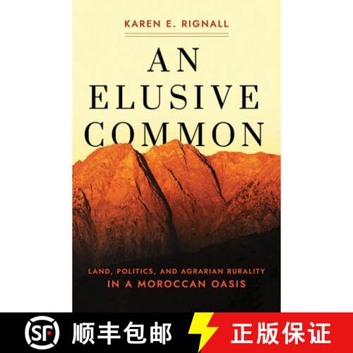 【3-4周达】精装 An Elusive Common – Land, Politics, and Agrarian Rurality in a Moroccan Oasis [9781501756122]
