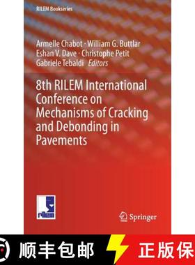 【3-4周达】8th Rilem International Conference on Mechanisms of Cracking and Debonding in Pavements [9789402408669]