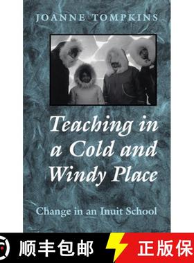 【3-4周达】Teaching in a Cold and Windy Place : Change in an Inuit School [9780802080301]