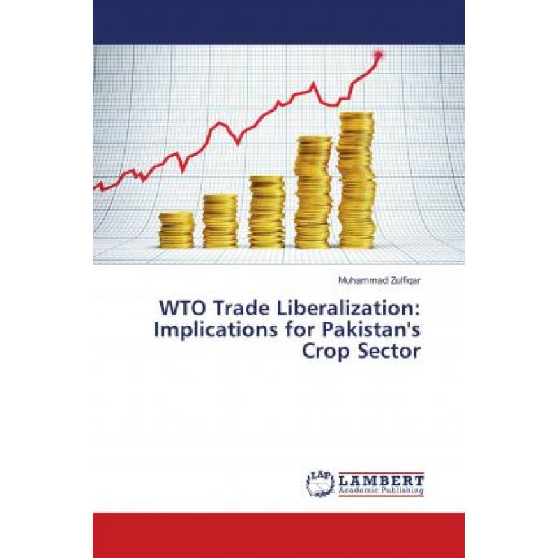 【4周达】WTO Trade Liberalization: Implications for Pakistan's Crop Sector [9783659530081]