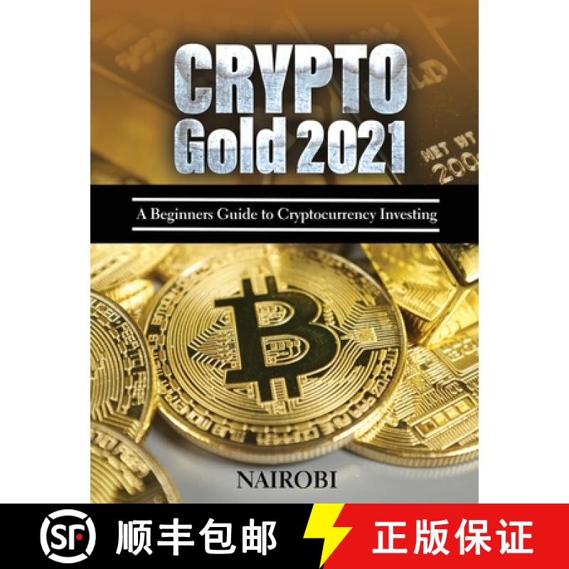 【3-4周达】Crypto Gold 2021: A Beginners Guide to Cryptocurrency Investing [9781804319826]