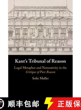 【3-4周达】Kant's Tribunal of Reason: Legal Metaphor and Normativity in the Critique of Pure Reason [9781108724050]