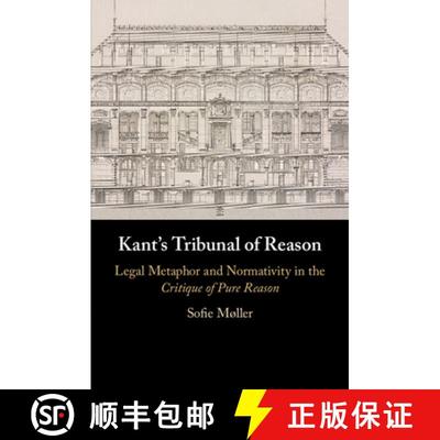 【3-4周达】Kant's Tribunal of Reason: Legal Metaphor and Normativity in the Critique of Pure Reason [9781108724050]