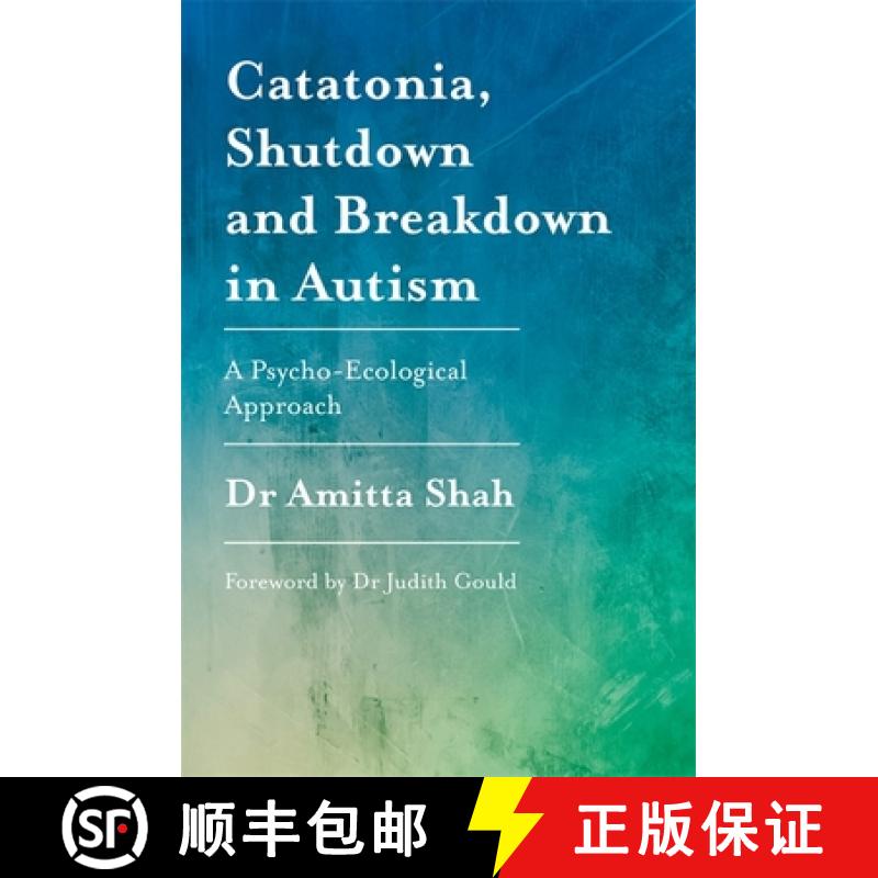 【3-4周达】Catatonia, Shutdown and Breakdown in Autism: A Psycho-Ecological Approach [9781785922497]