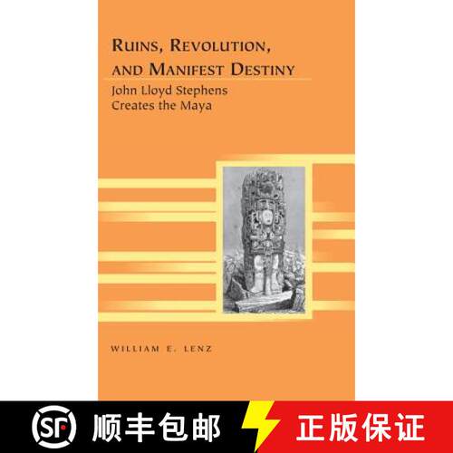 【2-3周达】精装 Ruins, Revolution, and Manifest Destiny : John Lloyd Stephens Creates the Maya [9781433123313]